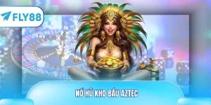 Nổ Hũ kho báu aztec