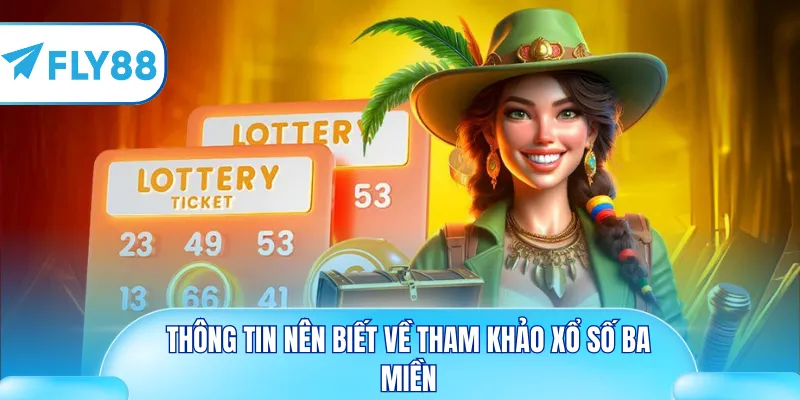 Thông tin nên biết về tham khảo xổ số ba miền